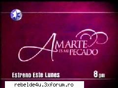 ...Amarte es mi pecadO... - cum vi s-a parut??Iubirea mea,pacatul - Another soap-operas
